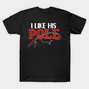 FUNNY I LIKE HIS POLE T SHIRT T-Shirt